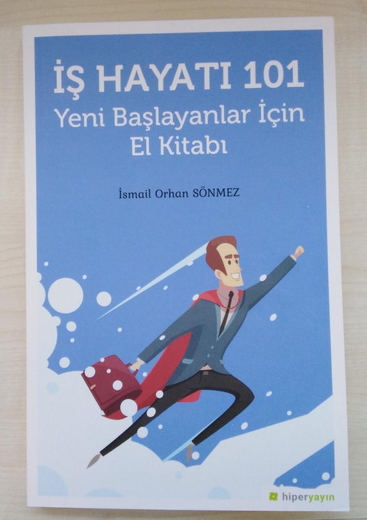 İŞ HAYATI 101 YENİ BAŞLAYANLAR İÇİN EL KİTABI